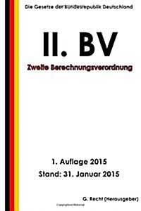 Zweite Berechnungsverordnung - II. Bv (Paperback)