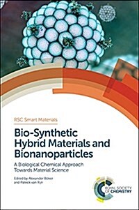 Bio-Synthetic Hybrid Materials and Bionanoparticles : A Biological Chemical Approach Towards Material Science (Hardcover)