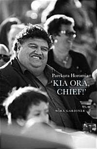 Parekura Horomia: Kia Ora, Chief! (Paperback)