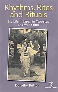 Rhythms, Rites and Rituals : My Life in Japan in Two-step and Waltz-time (Hardcover, New ed)