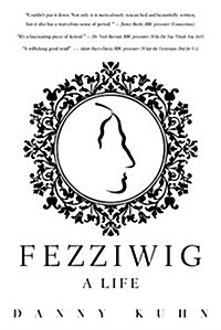 Fezziwig: A Life (Hardcover)