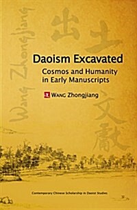 Daoism Excavated: Cosmos and Humanity in Early Manuscripts (Paperback)