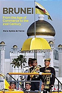 Brunei: From the Age of Commerce to the 21st Century (Paperback)