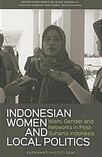 Indonesian Women and Local Politics: Islam, Gender and Networks in Post-Suharto Indonesia (Paperback)