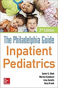 The Philadelphia Guide: Inpatient Pediatrics, 2nd Edition (Paperback, 2, Revised)