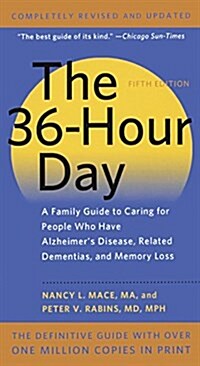 The 36-Hour Day: A Family Guide to Caring for People Who Have Alzheimer Disease, Related Dementias, and Memory Loss: A Family Guide to Caring for Peop (Prebound, Bound for Schoo)