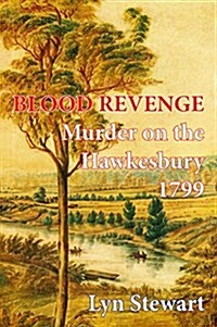 Blood Revenge: Murder on the Hawkesbury 1799 (Paperback)