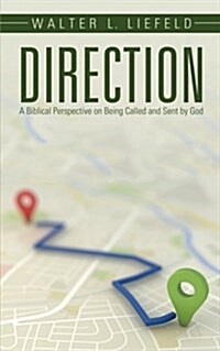 Direction: A Biblical Perspective on Being Called and Sent by God (Paperback)