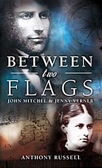 Between Two Flags: John Mitchel & Jenny Verner (Hardcover)