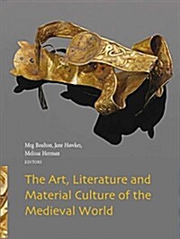 The Art, Literature and Material Culture of the Medieval World (Hardcover)