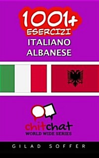 1001+ Esercizi Italiano - Albanese (Paperback)