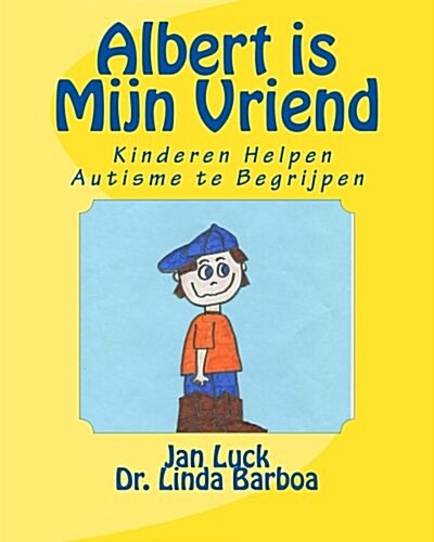 Albert Is Mijn Vriend: Kinderen Helpen Autisme Te Begrijpen (Paperback)