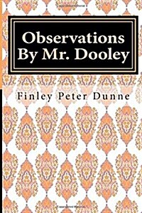 Observations by Mr. Dooley (Paperback)