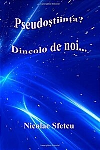 Pseudostiinta? Dincolo de Noi... (Paperback)