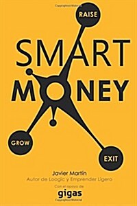 Smart Money: Consigue Financiacion Para Tu Empresa de Forma Inteligente (Paperback)