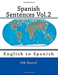 Spanish Sentences Vol.2: English to Spanish (Paperback)