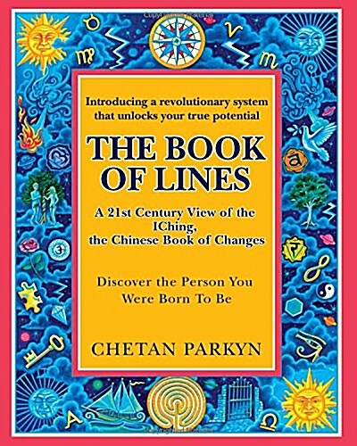 The Book of Lines, a 21st Century View of the Iching the Chinese Book of Changes: Human Design: Discover the Person You Were Born to Be (Paperback)