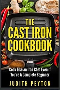 The Cast Iron Cookbook (Paperback)