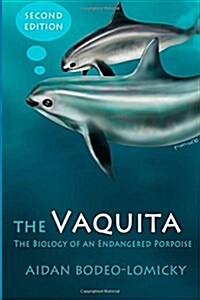The Vaquita: The Biology of an Endangered Porpoise (Paperback)