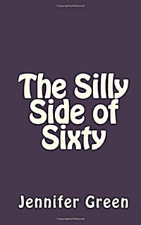 The Silly Side of Sixty (Paperback)