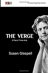 The Verge: A Play in Three Acts (Paperback)