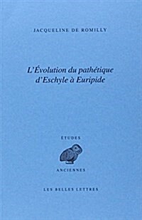 L Evolution Du Pathetique dEschyle a Euripide (Paperback)