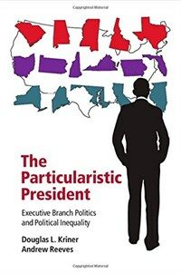 The particularistic president : executive branch politics and political inequality