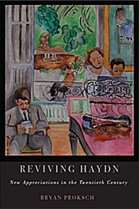Reviving Haydn: New Appreciations in the Twentieth Century (Hardcover)