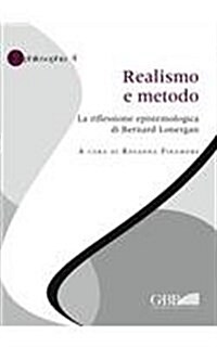 Realismo E Metodo: La Riflessione Epistemologica Di Bernard Lonergan (Paperback)