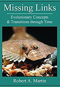 Missing Links: Evolutionary Concepts & Transitions Through Time (Paperback, Original)