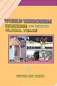 World Terrorism: Diagnosis and Path to Global Peace (Paperback)