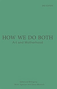 How We Do Both: Art and Motherhood Second Edition (Paperback, Revised)