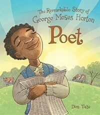 Poet :the remarkable story of George Moses Horton 