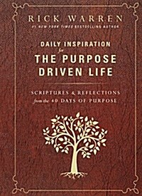 Daily Inspiration for the Purpose Driven Life: Scriptures and Reflections from the 40 Days of Purpose (Hardcover)