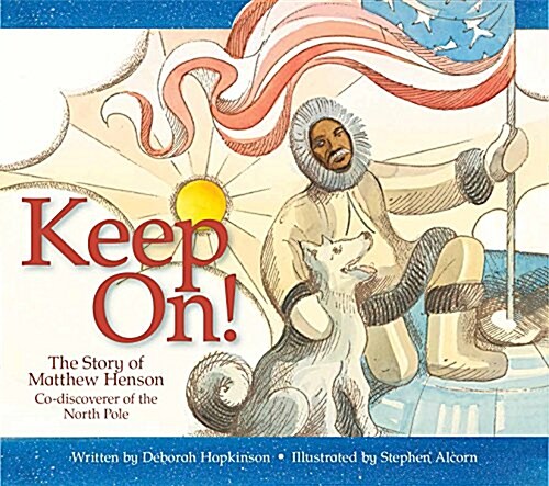Keep On!: The Story of Matthew Henson, Co-Discoverer of the North Pole (Paperback)
