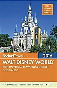 Fodors Walt Disney World 2016: With Universal & the Best of Orlando (Paperback, 2016)