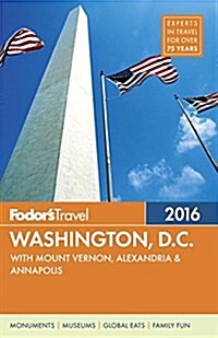 Fodors Washington, D.C. 2016: With Mount Vernon, Alexandria & Annapolis (Paperback, 2016)