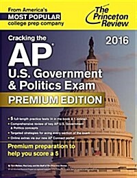 Cracking the AP U.S. Government & Politics Exam 2016, Premium Edition (Paperback)