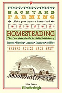 Backyard Farming: Homesteading: The Complete Guide to Self-Sufficiency (Paperback)