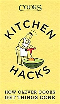 Kitchen Hacks: How Clever Cooks Get Things Done (Paperback)