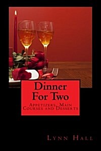 Dinner For Two: Appetizers, Main Courses & Desserts (Paperback)