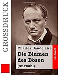 Die Blumen des B?en (Gro?ruck): (Auswahl) (Paperback)