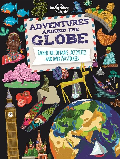 Lonely Planet Kids Adventures Around the Globe: Packed Full of Maps, Activities and Over 250 Stickers (Paperback)