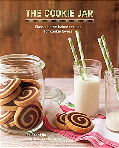 The Cookie Jar : Over 90 Scrumptious Recipes for Home-Baked Treats from Choc Chip Cookies and Snickerdoodles to Gingernuts and Shortbread (Hardcover)