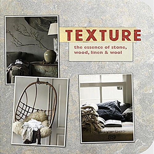 Texture : The Essence of Stone, Wood, Linen & Wool (Paperback)