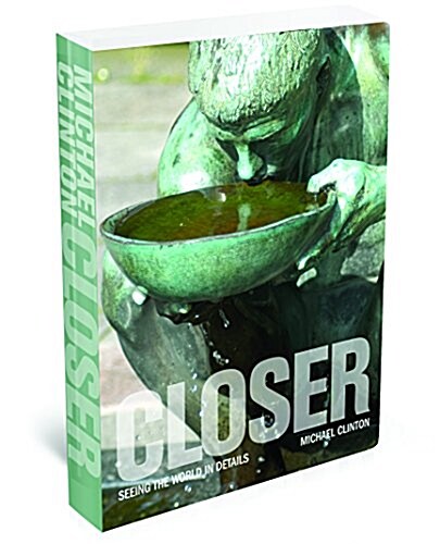Closer: Seeing the World in Details (Hardcover)