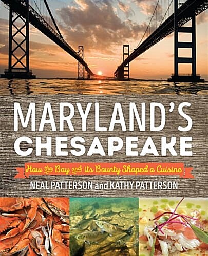 Marylands Chesapeake: How the Bay and Its Bounty Shaped a Cuisine (Paperback)