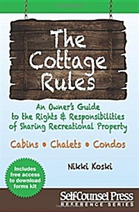 The Cottage Rules: An Owner S Guide to the Rights and Responsibilities of Sharing Recreational Property (Paperback, 2)