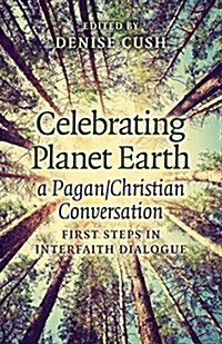 Celebrating Planet Earth, a Pagan/Christian Conv - First Steps in Interfaith Dialogue (Paperback)