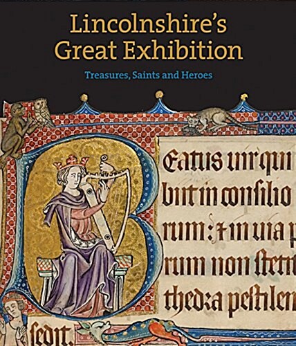 Lincolnshires Great Exhibition : Treasures, Saints and Heroes (Paperback)